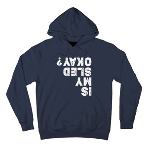 Funny Snowmobiling Is My Sled Okay? Snowmobile Lovers Hoodie