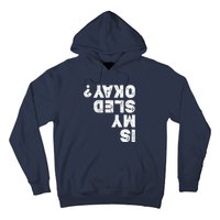 Funny Snowmobiling Is My Sled Okay? Snowmobile Lovers Hoodie