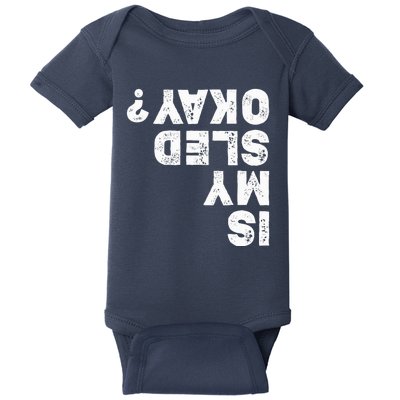 Funny Snowmobiling Is My Sled Okay? Snowmobile Lovers Baby Bodysuit