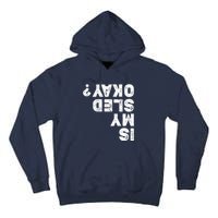 Funny Snowmobiling Is My Sled Okay? Snowmobile Lovers Tall Hoodie