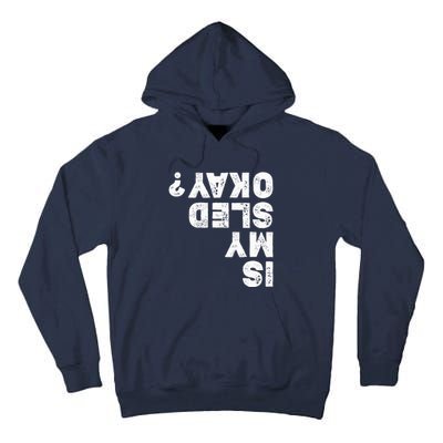 Funny Snowmobiling Is My Sled Okay? Snowmobile Lovers Tall Hoodie