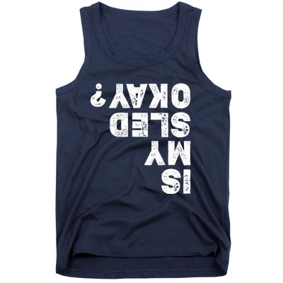 Funny Snowmobiling Is My Sled Okay? Snowmobile Lovers Tank Top