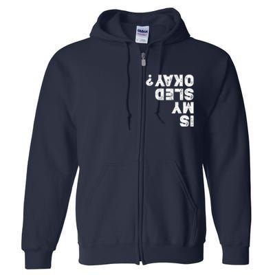 Funny Snowmobiling Is My Sled Okay? Snowmobile Lovers Full Zip Hoodie