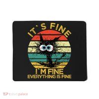 Funny Schwa I`ts Fine Im Fine Everything Is Fine Cat Mousepad