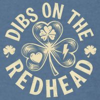Funny Shamrock Irish St Patricks Day Dibs On The Redhead Garment-Dyed Sweatshirt