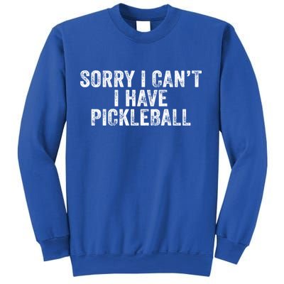 Funny Sorry I Can't I Have Pickleball Novelty Saying Vintage Meaningful Gift Sweatshirt