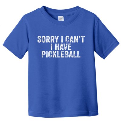 Funny Sorry I Can't I Have Pickleball Novelty Saying Vintage Meaningful Gift Toddler T-Shirt