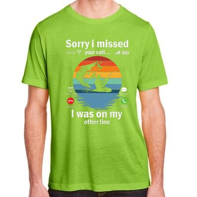 Funny Sorry I Missed Your Call Was On Other Line Fishing Vintage Adult ChromaSoft Performance T-Shirt