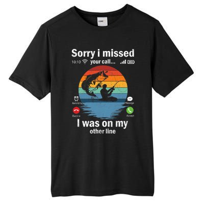 Funny Sorry I Missed Your Call Was On Other Line Fishing Vintage Tall Fusion ChromaSoft Performance T-Shirt