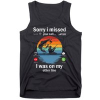 Funny Sorry I Missed Your Call Was On Other Line Fishing Vintage Tank Top