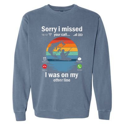 Funny Sorry I Missed Your Call Was On Other Line Fishing Vintage Garment-Dyed Sweatshirt