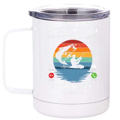 Funny Sorry I Missed Your Call Was On Other Line Fishing Vintage 12 oz Stainless Steel Tumbler Cup