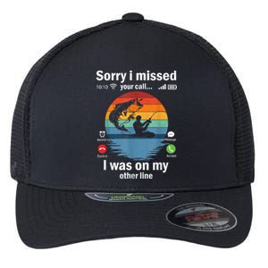 Funny Sorry I Missed Your Call Was On Other Line Meme Fish Funny Fly Fishing Flexfit Unipanel Trucker Cap