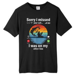 Funny Sorry I Missed Your Call Was On Other Line Meme Fish Funny Fly Fishing Tall Fusion ChromaSoft Performance T-Shirt