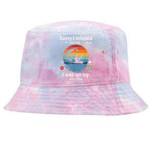 Funny Sorry I Missed Your Call Was On Other Line Meme Fish Funny Fly Fishing Tie-Dyed Bucket Hat