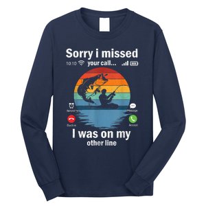 Funny Sorry I Missed Your Call Was On Other Line Meme Fish Funny Fly Fishing Long Sleeve Shirt