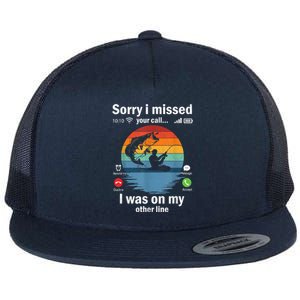 Funny Sorry I Missed Your Call Was On Other Line Meme Fish Funny Fly Fishing Flat Bill Trucker Hat