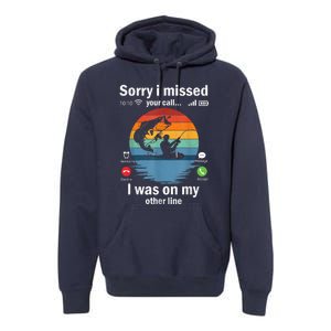 Funny Sorry I Missed Your Call Was On Other Line Meme Fish Funny Fly Fishing Premium Hoodie