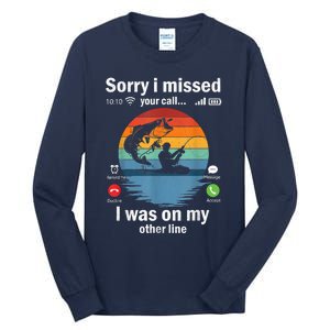 Funny Sorry I Missed Your Call Was On Other Line Meme Fish Funny Fly Fishing Tall Long Sleeve T-Shirt