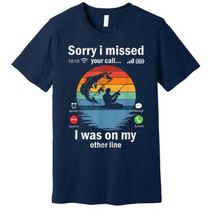 Funny Sorry I Missed Your Call Was On Other Line Meme Fish Funny Fly Fishing Premium T-Shirt