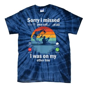 Funny Sorry I Missed Your Call Was On Other Line Meme Fish Funny Fly Fishing Tie-Dye T-Shirt