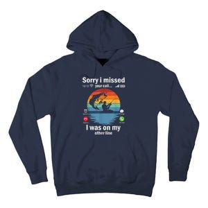 Funny Sorry I Missed Your Call Was On Other Line Meme Fish Funny Fly Fishing Tall Hoodie