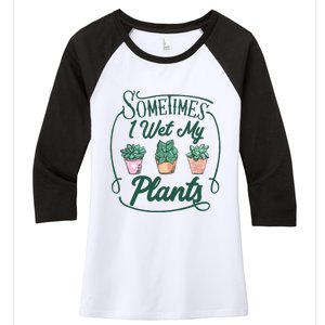 Funny Sometimes I Wet My Plants Gardening Plant Humor Lovers Women's Tri-Blend 3/4-Sleeve Raglan Shirt