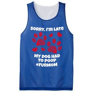 Funny Sorry I Am Late My Puppy Dog Had To Poop Furmom Gift Mesh Reversible Basketball Jersey Tank