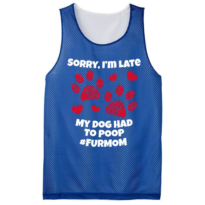 Funny Sorry I Am Late My Puppy Dog Had To Poop Furmom Gift Mesh Reversible Basketball Jersey Tank