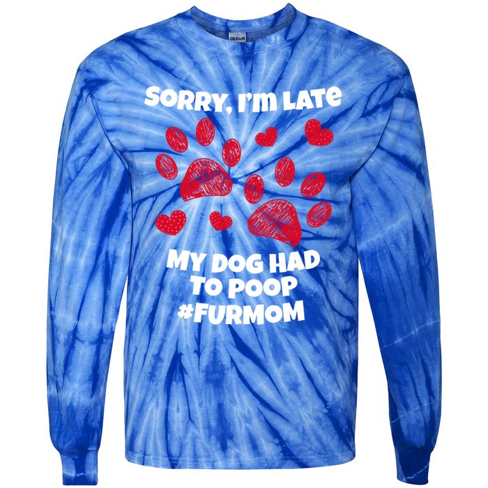 Funny Sorry I Am Late My Puppy Dog Had To Poop Furmom Gift Tie-Dye Long Sleeve Shirt