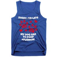 Funny Sorry I Am Late My Puppy Dog Had To Poop Furmom Gift Tank Top