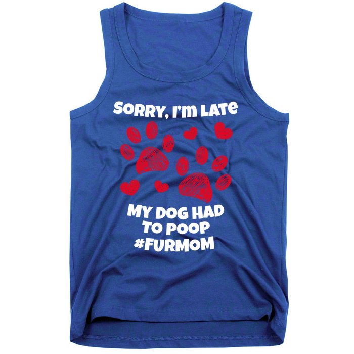 Funny Sorry I Am Late My Puppy Dog Had To Poop Furmom Gift Tank Top