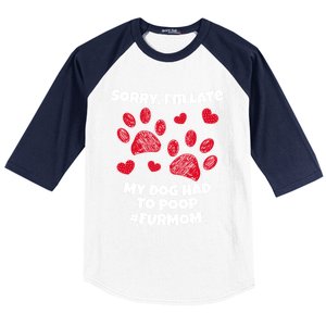 Funny Sorry I Am Late My Puppy Dog Had To Poop Furmom Gift Baseball Sleeve Shirt