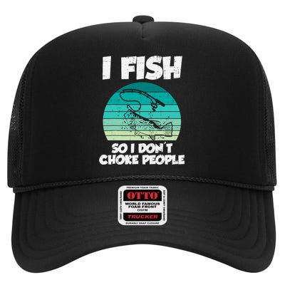 Fish So I Dont Choke People Funny Saying Fishing High Crown Mesh Back Trucker Hat