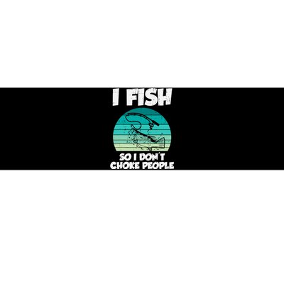 Fish So I Dont Choke People Funny Saying Fishing Bumper Sticker