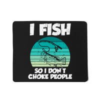 Fish So I Dont Choke People Funny Saying Fishing Mousepad