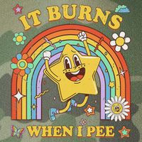 Funny Saying It Burns When I Pee Sarcastic Meme Legacy Tie Dye Trucker Hat