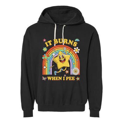Funny Saying It Burns When I Pee Sarcastic Meme Garment-Dyed Fleece Hoodie