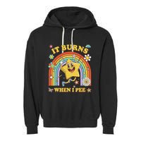Funny Saying It Burns When I Pee Sarcastic Meme Garment-Dyed Fleece Hoodie