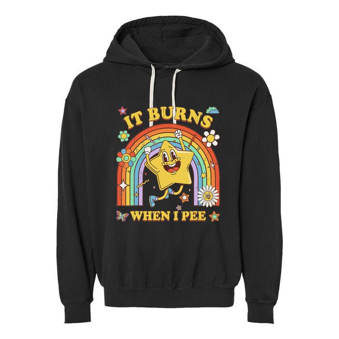 Funny Saying It Burns When I Pee Sarcastic Meme Garment-Dyed Fleece Hoodie
