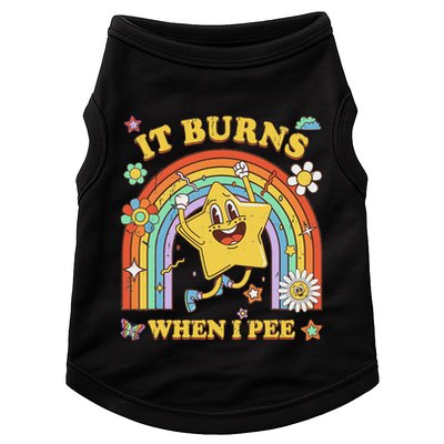 Funny Saying It Burns When I Pee Sarcastic Meme Doggie Tank