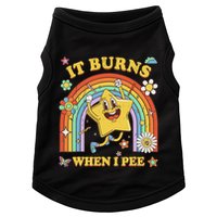 Funny Saying It Burns When I Pee Sarcastic Meme Doggie Tank