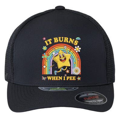 Funny Saying It Burns When I Pee Sarcastic Meme Flexfit Unipanel Trucker Cap