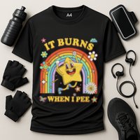 Funny Saying It Burns When I Pee Sarcastic Meme Performance Shirt