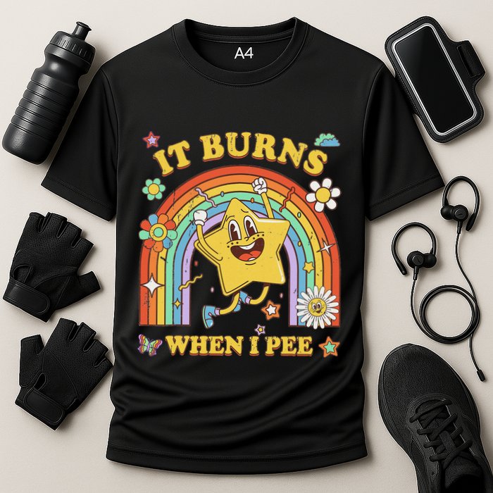 Funny Saying It Burns When I Pee Sarcastic Meme Performance Shirt