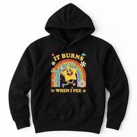 Funny Saying It Burns When I Pee Sarcastic Meme Hoodie