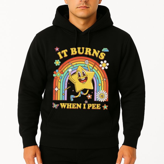 Funny Saying It Burns When I Pee Sarcastic Meme Hoodie