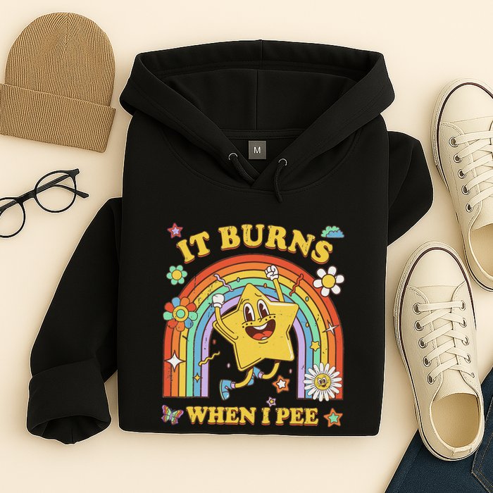 Funny Saying It Burns When I Pee Sarcastic Meme Hoodie