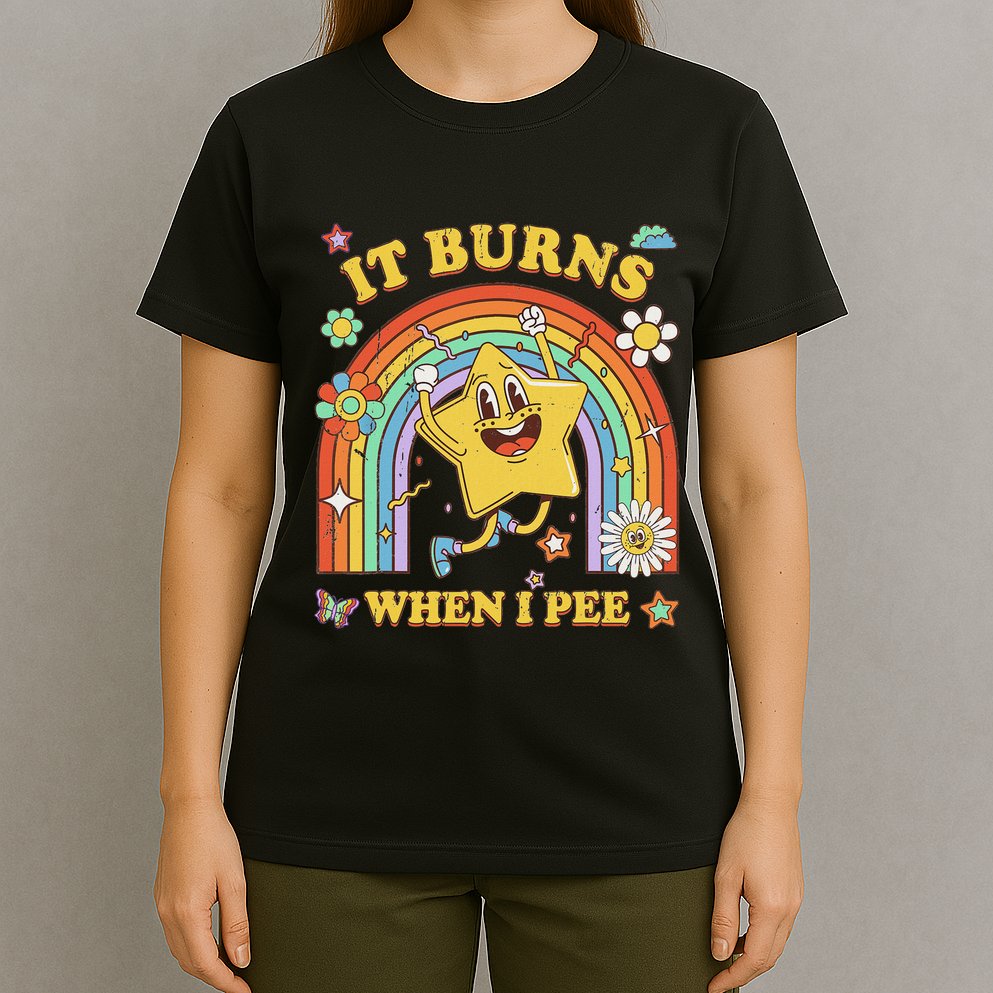 Funny Saying It Burns When I Pee Sarcastic Meme T-Shirt