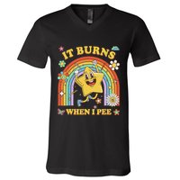 Funny Saying It Burns When I Pee Sarcastic Meme V-Neck T-Shirt